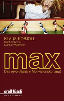 MAX: Das revolutionäre Motivationskonzept