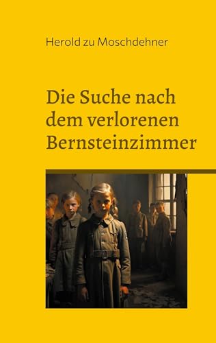 Die Suche nach dem verlorenen Bernsteinzimmer: Schwerins Mädchen und ihre Schatzkarten
