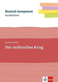 Kurslektüre Heinrich von Kleist: Der zerbrochne Krug: Lektüre mit Erarbeitungskapiteln und Abiturwissen Klassen 11-13 (Deutsch kompetent)