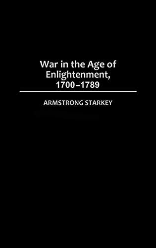 War in the Age of the Enlightenment, 1700-1789 (Studies in Military History and International Affairs)