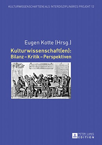 Kulturwissenschaft(en): Bilanz - Kritik - Perspektiven (Kulturwissenschaft(en) als interdisziplinäres Projekt)