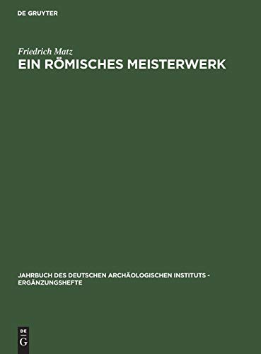Ein römisches Meisterwerk: Der Jahreszeitensarkophag Badminton-New York (Jahrbuch des Deutschen Archäologischen Instituts - Ergänzungshefte, 19, Band 19)