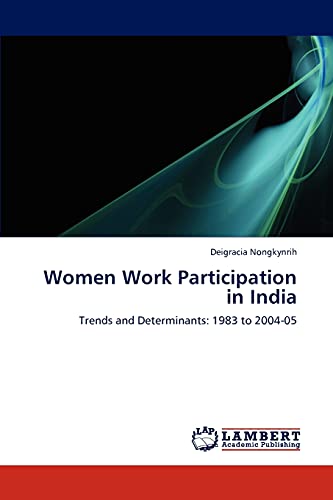 Women Work Participation in India: Trends and Determinants: 1983 to 2004-05