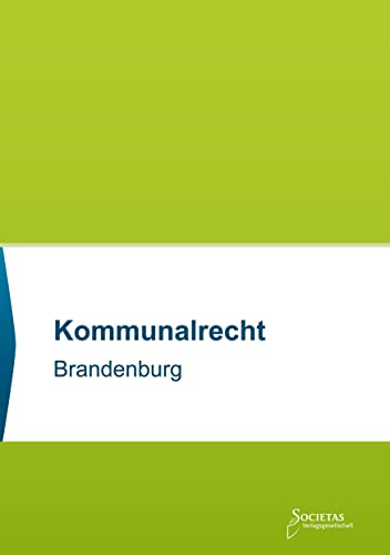 Kommunalrecht Brandenburg: Textsammlung (Societas Texte: Deutsche und Internationale Gesetzestexte)