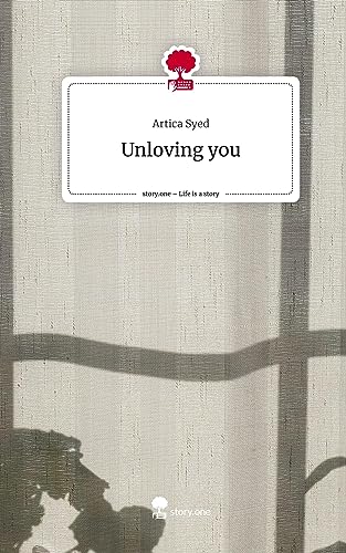 Unloving you. Life is a Story - story.one