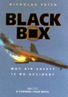 Black Box (Hb): Aircrash Detectives - Why Air Safety Is No Accident (A Channel Four book)