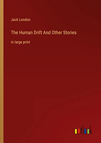 The Human Drift And Other Stories: in large print