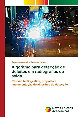 Algoritmo para detecção de defeitos em radiografias de solda: Revisão bibliográfica, proposta e implementação do algoritmo de detecção
