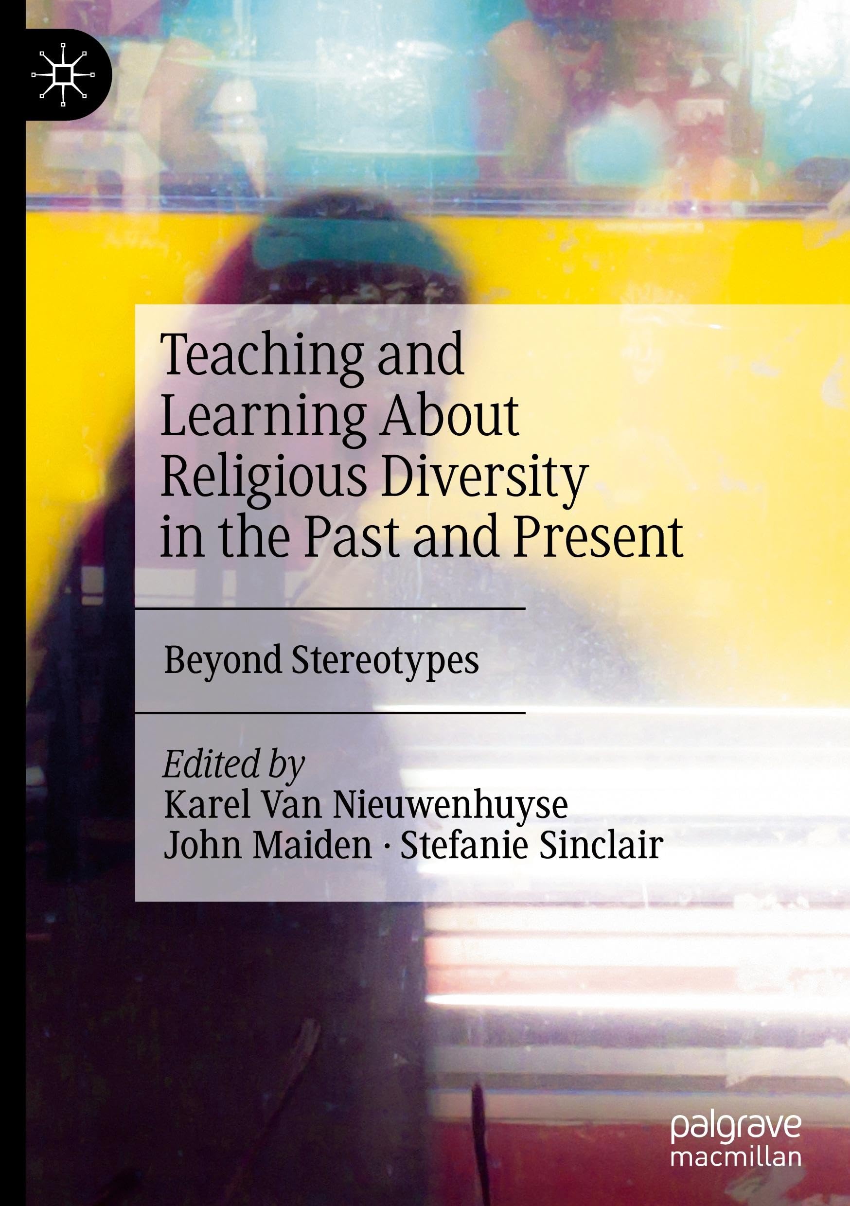 Teaching and Learning About Religious Diversity in the Past and Present: Beyond Stereotypes