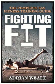 Fighting Fit: Complete SAS Fitness Training Handbook