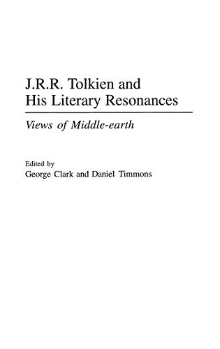 J.R.R. Tolkien and His Literary Resonances: Views of Middle-earth (Contributions to the Study of Science Fiction & Fantasy, Band 89)