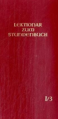 Die Feier des Stundengebetes - Lektionar. Erste Jahresreihe: Lektionar - Die Feier d. Stundengebetes - Für d. kath. Bistümer d. dt. Sprachgebietes: Heft 3. Osterzeit, 1. Jahresreihe