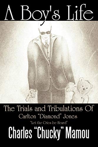 A Boy's Life: The Trials and Tribulations Of Carlton Diamond Jones Let the Cries be Heard