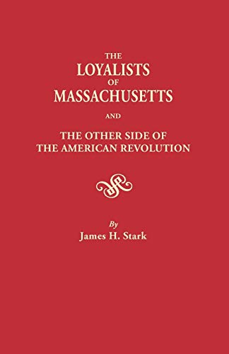 The Loyalists of Massachusetts and the Other Side of the American Revolution