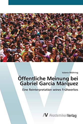 Öffentliche Meinung bei Gabriel García Márquez: Eine Reinterpretation seines Frühwerkes