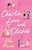 Charlie, Love and Clichés: the TikTok sensation. The new novel from the bestselling author of To Love Jason Thorn