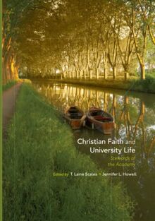 Christian Faith and University Life: Stewards of the Academy