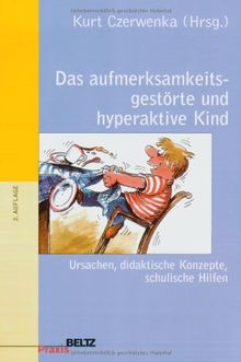 Das aufmerksamkeitsgestörte und hyperaktive Kind: Ursachen, didaktische Konzepte, schulische Hilfen (Beltz Praxis / Werkstattbuch Grundschule)