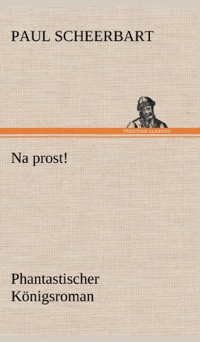 Na prost!: Phantastischer Königsroman