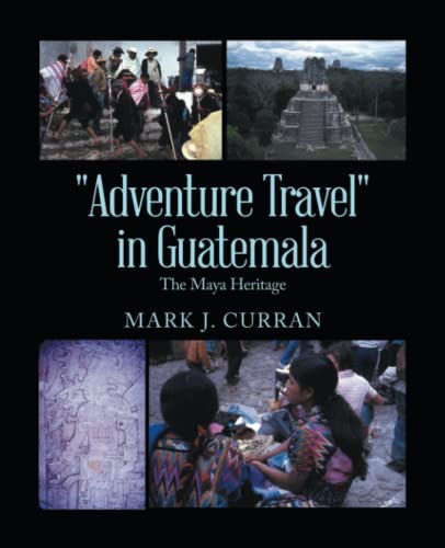 Adventure Travel in Guatemala: The Maya Heritage
