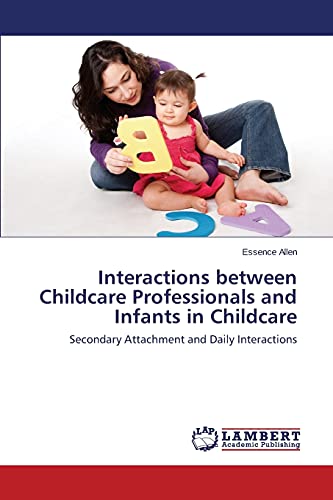 Interactions between Childcare Professionals and Infants in Childcare: Secondary Attachment and Daily Interactions