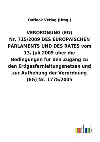 VERORDNUNG (EG) Nr.715/2009DES EUROPÄISCHEN PARLAMENTS UND DES RATES vom 13.Juli 2009 über die Bedingungen für den Zugang zu den ... Aufhebung der Verordnung (EG) Nr.1775/2005