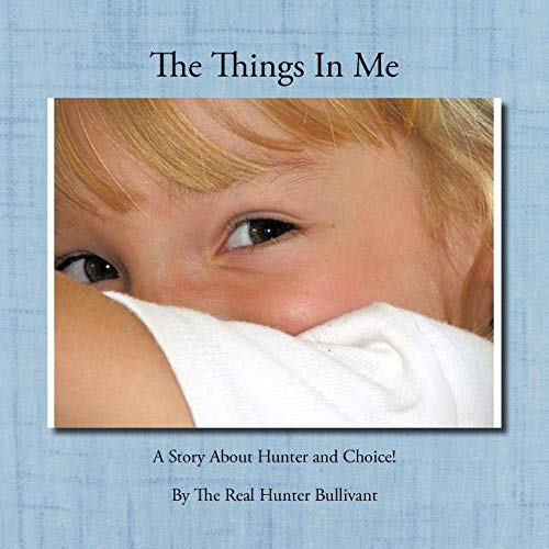 The Things In Me: A Story About Hunter and Choice!