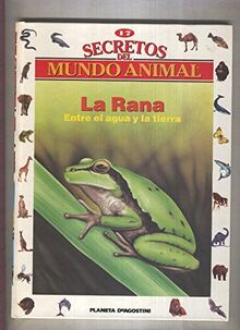 Secretos del mundo animal numero 17: La rana, entre el agua y la tierra