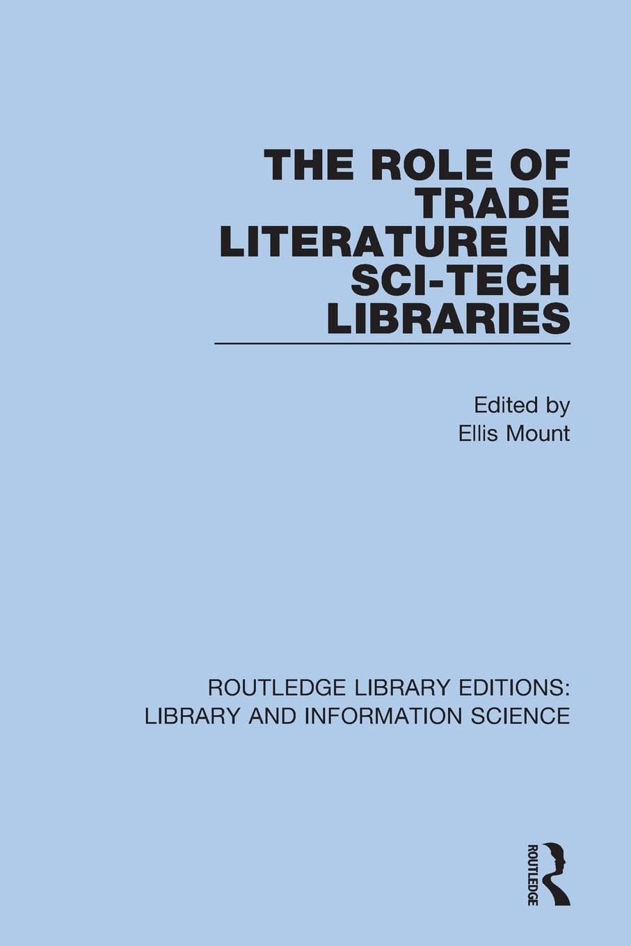 The Role of Trade Literature in Sci-Tech Libraries (Routledge Library Editions: Library and Information Science)