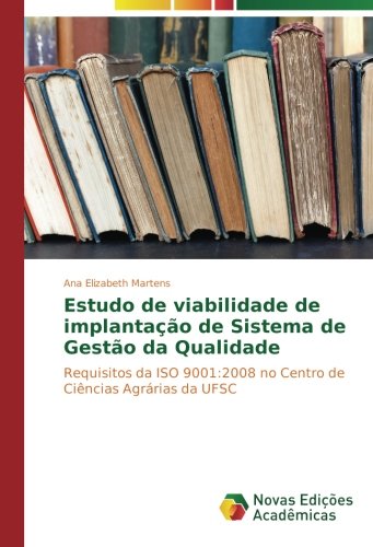 Estudo de viabilidade de implantação de Sistema de Gestão da Qualidade: Requisitos da ISO 9001:2008 no Centro de Ciências Agrárias da UFSC