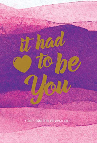 It Had To Be You: A Couple's Journal to Fill with Words of Love