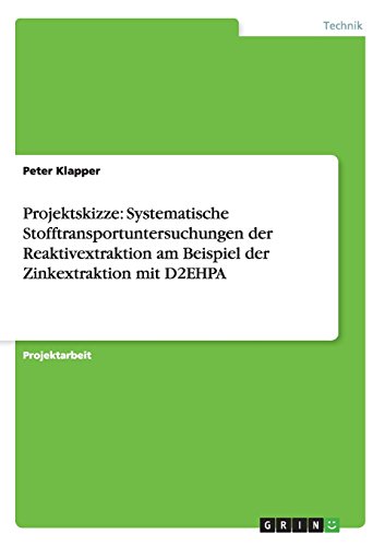 Projektskizze: Systematische Stofftransportuntersuchungen der Reaktivextraktion am Beispiel der Zinkextraktion mit D2EHPA