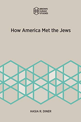 How America Met the Jews (Brown Judaic Studies, Band 360)