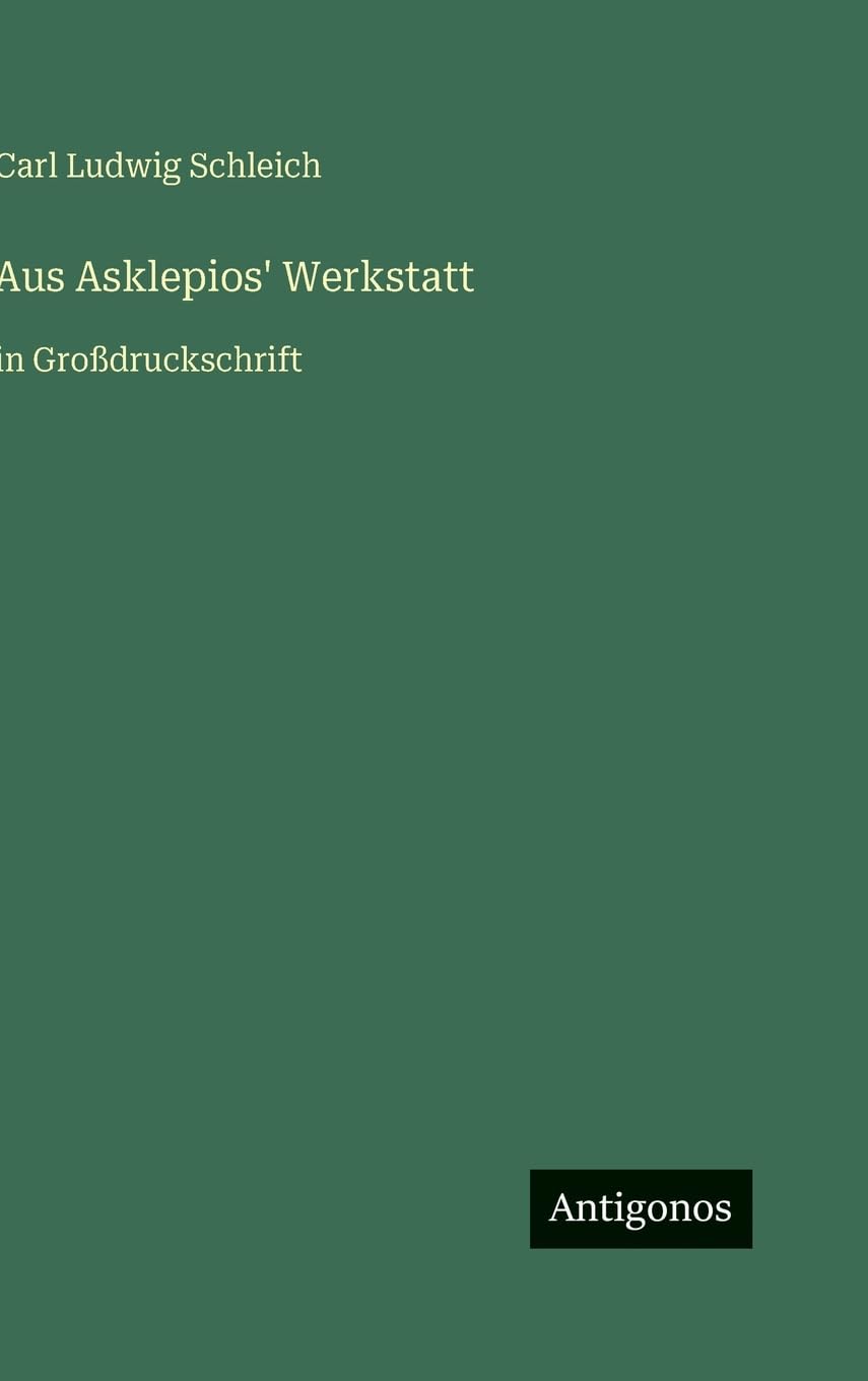 Aus Asklepios' Werkstatt: in Großdruckschrift
