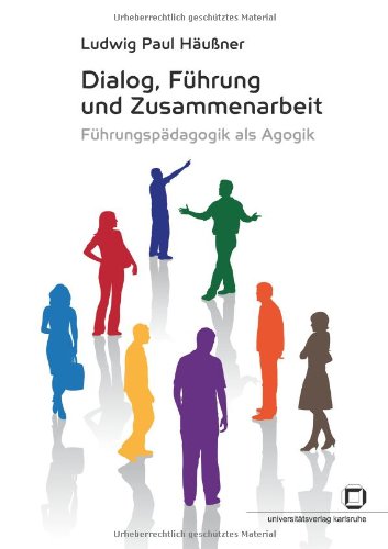 Dialog, Führung und Zusammenarbeit - Führungspädagogik als Agogik