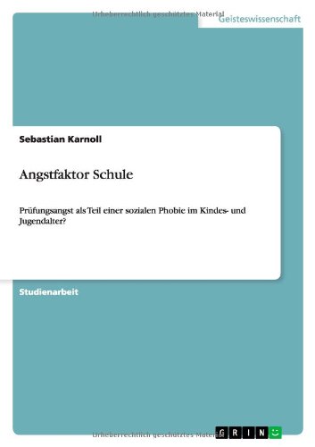 Angstfaktor Schule: Prüfungsangst als Teil einer sozialen Phobie im Kindes- und Jugendalter?