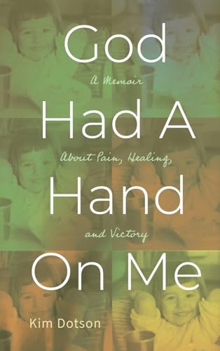 God Had A Hand On Me: A Memoir About Pain, Healing, and Victory