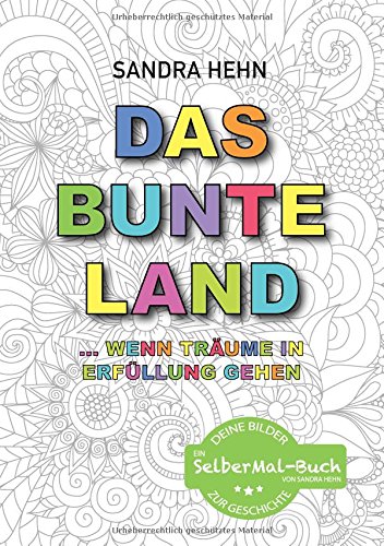 Das bunte Land ... wenn Träume in Erfüllung gehen