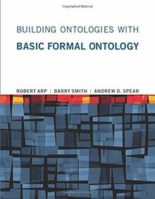 Building Ontologies with Basic Formal Ontology (Mit Press)