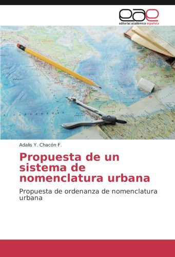 Propuesta de un sistema de nomenclatura urbana: Propuesta de ordenanza de nomenclatura urbana