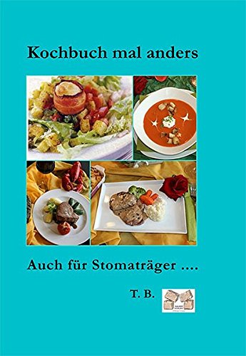 Kochbuch mal anders: Auch für Stomaträger ....
