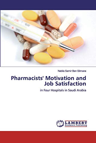 Pharmacists' Motivation and Job Satisfaction: in Four Hospitals in Saudi Arabia