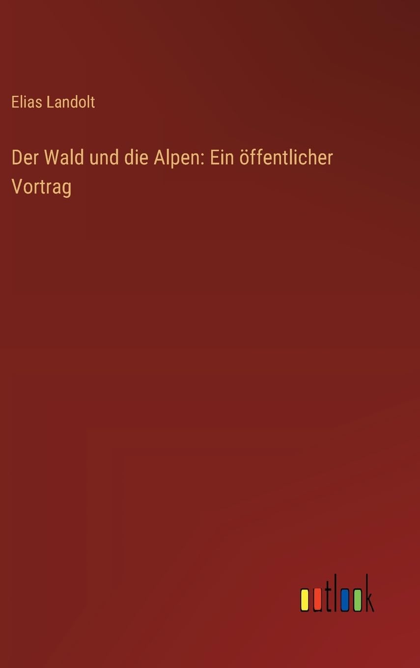 Der Wald und die Alpen: Ein öffentlicher Vortrag