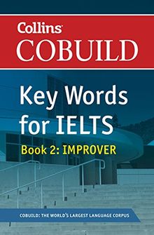 Cobuild Key Words for IELTS: Book 2 Improver: IELTS 5.5-6.5 (B2+) (Collins Cobuild)