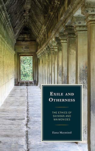 Exile and Otherness: The Ethics of Shinran and Maimonides (Studies in Comparative Philosophy and Religion)
