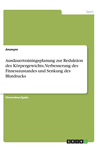 Ausdauertrainingsplanung zur Reduktion des Körpergewichts, Verbesserung des Fitnesszustandes und Senkung des Blutdrucks