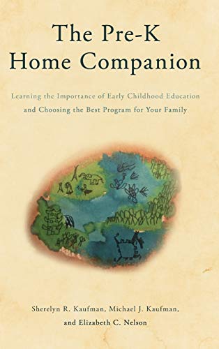 The Pre-K Home Companion: Learning the Importance of Early Childhood Education and Choosing the Best Program for Your Family
