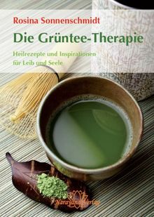 Die Grüntee-Therapie: Zubereitung, Wirkung und Poesie eines jahrtausendealten Heilmittels