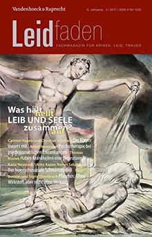 Was hält Leib und Seele zusammen?: Leidfaden Heft 2017 Heft 4