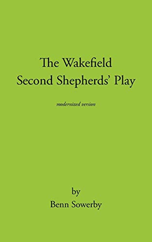 The Wakefield Second Shepherds Play: From the Towneley cycle - modernised edition